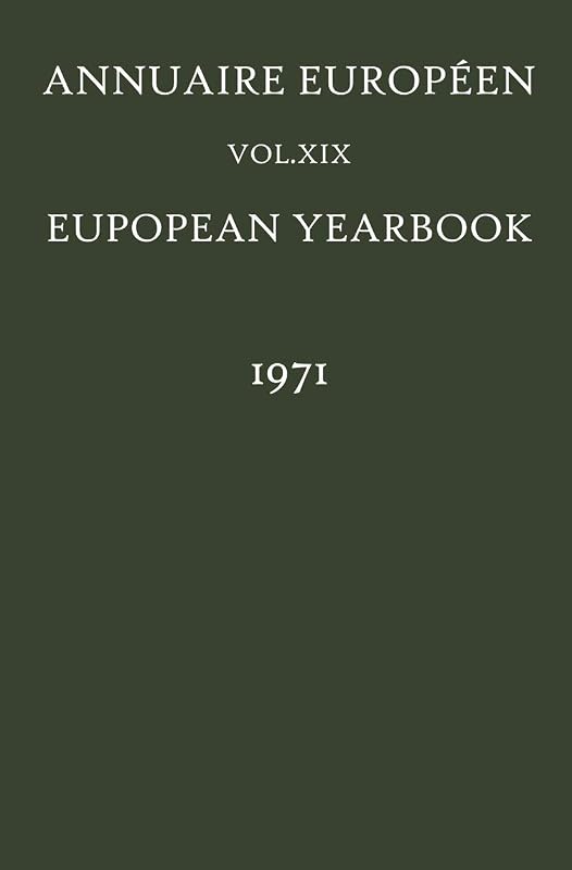 Annuaire Européen / European Yearbook: Vol. XIX (European Yearbook / Annuaire Européen) by Council of Europe