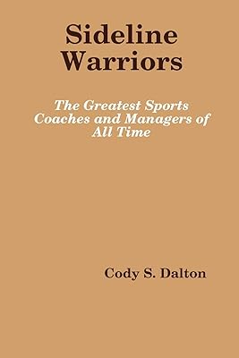 Sideline Warriors: The Greatest Sports Coaches and Managers of All Time