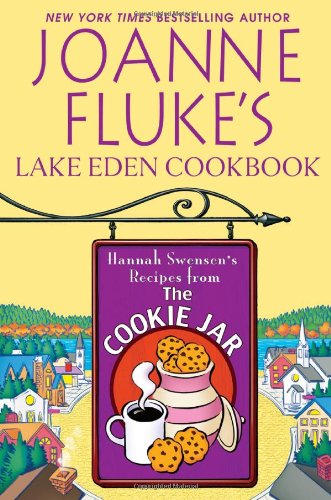 Joanne Fluke's Lake Eden Cookbook: Hannah Swensen's Recipes from the Cookie Jar by Joanne Fluke
