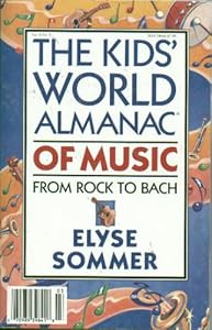 The Kids' World Almanac of Music: From Rock to Bach