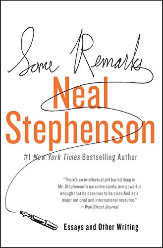Some Remarks: Essays and Other Writing by Neal Stephenson
