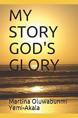 MY STORY GOD'S GLORY