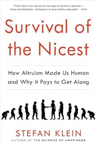 Survival of the Nicest: How Altruism Made Us Human and Why It Pays to Get Along