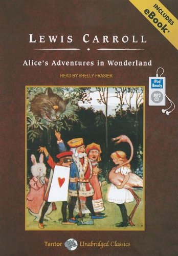 Alice's Adventures in Wonderland, with eBook (Tantor Unabridged Classics) by Lewis Carroll