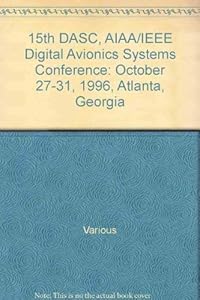 15th DASC, AIAA/IEEE Digital Avionics Systems Conference: October 27-31, 1996, Atlanta, Georgia