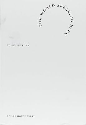 The World Speaking Back...: To Denise Riley