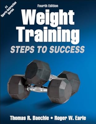 Weight Training-4th Edition: Steps to Success
