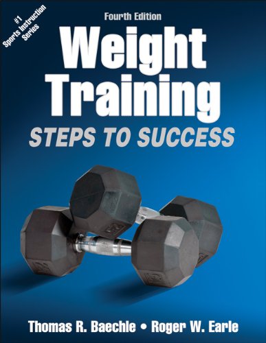 Weight Training-4th Edition: Steps to Success by Thomas R. Baechle