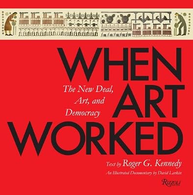 When Art Worked: The New Deal, Art, and Democracy