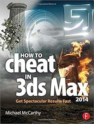 How to Cheat in 3ds Max 2014 Get Spectacular Results Fast