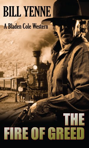 Bladen Cole The Fire of Greed by Bill Yenne