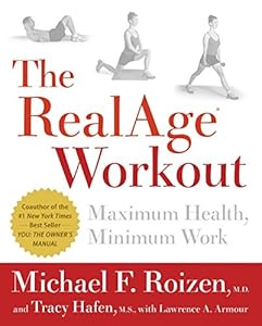 The RealAge(R) Workout: Maximum Health, Minimum Work by Michael F Roizen M.D.
