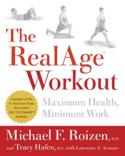 The RealAge(R) Workout: Maximum Health, Minimum Work by Michael F Roizen M.D.