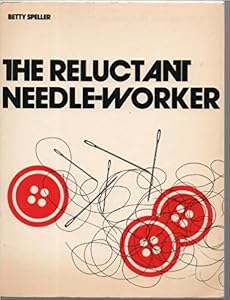 Reluctant Needleworker by Betty Speller
