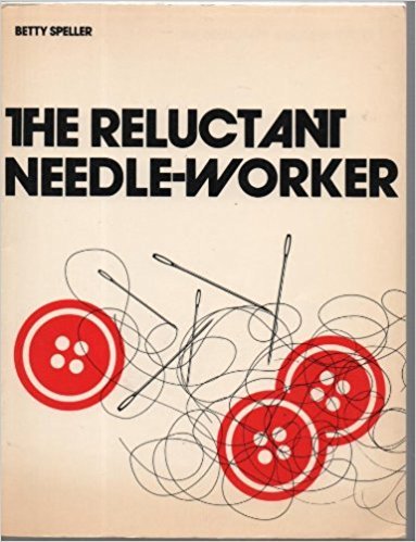 Reluctant Needleworker by Betty Speller
