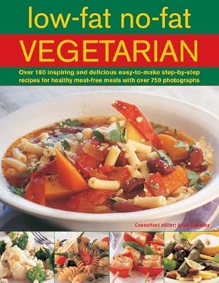 Low Fat No Fat Vegetarian: Over 180 inspiring and delicous easy-to-make step-by-step recipes for healthy meat-free meals with over 750 photographs