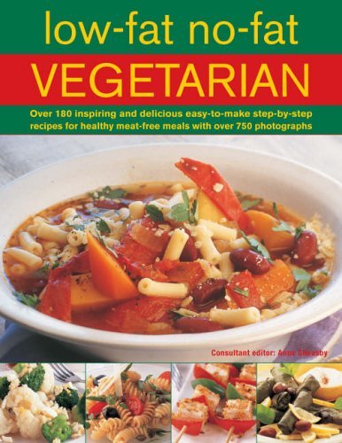 Low Fat No Fat Vegetarian: Over 180 inspiring and delicous easy-to-make step-by-step recipes for healthy meat-free meals with over 750 photographs by Anne Sheasby