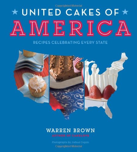 United Cakes of America: Recipes Celebrating Every State by Warren Brown
