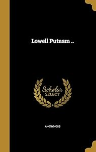Lowell Putnam ..