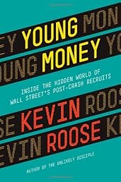 Young Money: Inside the Hidden World of Wall Street's Post-Crash Recruits