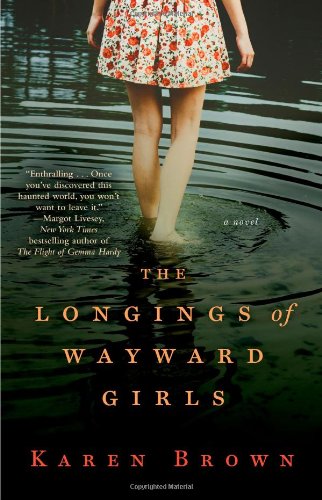 The Longings of Wayward Girls: A Novel by Karen Brown