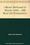 I Never Believed in Ghosts Until.. 100 Real Life Encounters