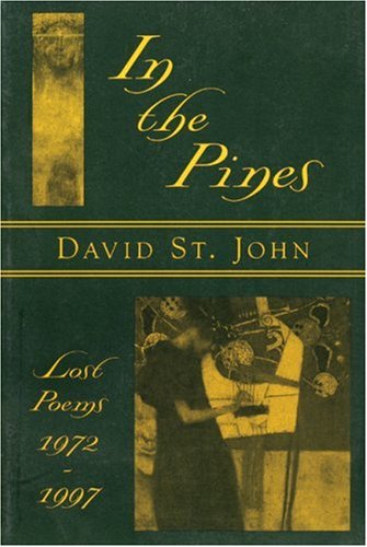 In the Pines: Lost Poems: 1972-1997 by David St. John