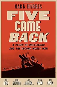 Five Came Back: A Story of Hollywood and the Second World War