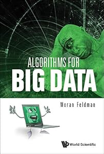 Algorithms For Big Data by Moran Feldman