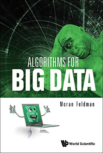 Algorithms For Big Data by Moran Feldman