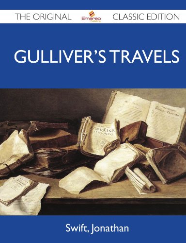 Gulliver's Travels - The Original Classic Edition by Jonathan Swift