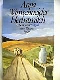 Herbstmilch. Lebenserinnerung einer Bäuerin. - Anna. Wimschneider