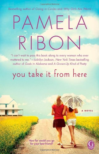 You Take It From Here by Pamela Ribon