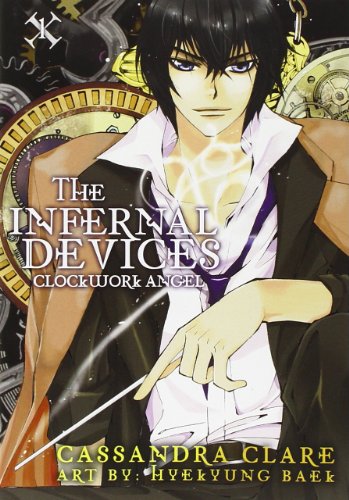 The Infernal Devices: Clockwork Angel by Cassandra Clare