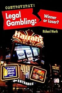 Legal Gambling: Winner or Loser? (Controversy!)