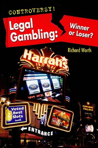 Legal Gambling: Winner or Loser? (Controversy!) by Richard Worth
