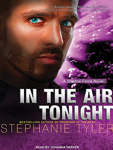 In the Air Tonight: A Shadow Force Novel by Stephanie Tyler