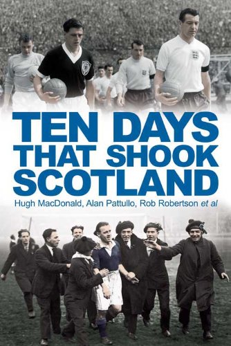 Ten Days That Shook Scotland by Hugh Macdonald