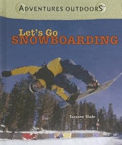 Let's Go Snowboarding (Adventures Outdoors)