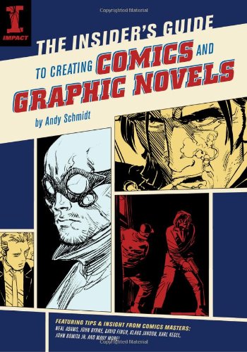 The Insider's Guide To Creating Comics And Graphic Novels by Andy Schmidt