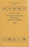 Von der Antike bis zum Mittelalter. Aus dem Französischen übertragen von Erika de Hadeln. (= Bd.1 der 10-bändigen Reihe "Große Religionen der Welt.".