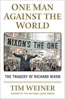 One Man Against the World: The Tragedy of Richard Nixon