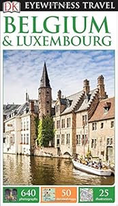 DK Eyewitness Travel Guide: Belgium &amp; Luxembourg