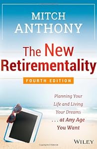 The New Retirementality: Planning Your Life and Living Your Dreams...at Any Age You Want