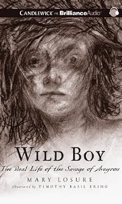 Wild Boy: The Real Life of the Savage of Aveyron