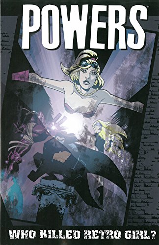 Powers Volume 1: Who Killed Retro Girl? by Brian Michael Bendis