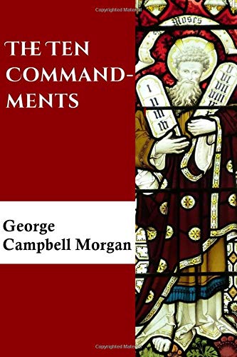 The Ten Commandments by George Campbell Morgan