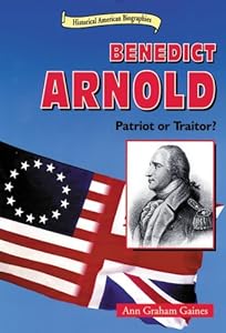 Benedict Arnold: Patriot or Traitor? (Historical American Biographies)