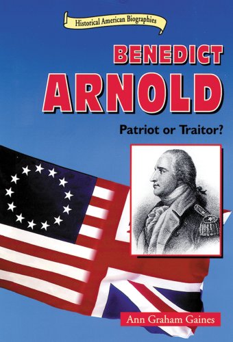 Benedict Arnold: Patriot or Traitor? (Historical American Biographies) by Ann Graham Gaines