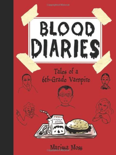 Blood Diaries: Tales of a 6th-Grade Vampire by Marissa Moss